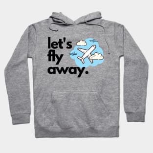 Let's Fly Away Hoodie